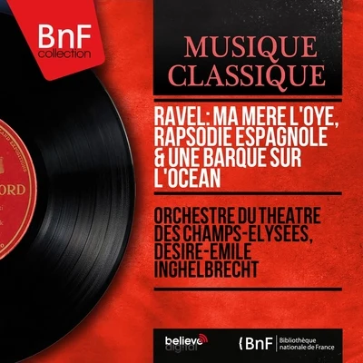 Ravel: Ma mère l'oye, Rapsodie espagnole et Une barque sur locéan (Mono Version) 專輯 Désiré-Émile Inghelbrecht