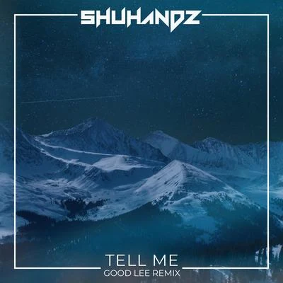 Tell Me (Good Lee Remix) 专辑 Shuhandz