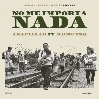 Akapellah No Me Importa Nada (feat. Micro TDH)