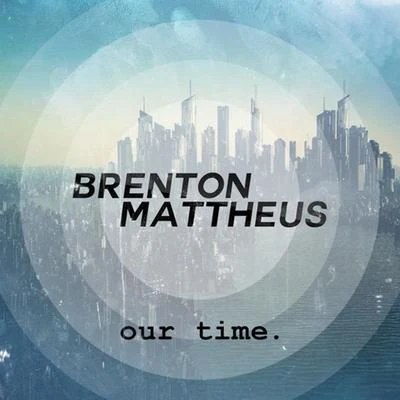 Brenton MattheusDustin Miles Our Time