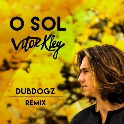 O Sol (Dubdogz Remix) 專輯 Vitor Kley/Di Ferrero