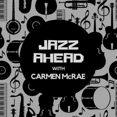 Jazz Ahead with Carmen Mcrae 專輯 Carmen McRae/Chris Connor/Nina Simone