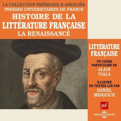 Daniel MesguichPatrick DavinOrchestre philharmonique et chœur de l'Opéra de Marseille Histoire de la littérature, la renaissance (Un cours particulier de Alain Viala illustré de textes lus par Daniel Mesguich)