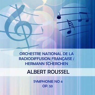 Nicolai Gedda - Orch National Radiodiffusion F - Georges PrêtreOrchestre national de la Radiodiffusion françaiseGeorges PretreNicolai Gedda Orchestre National de la Radiodiffusion françaiseHermann Scherchen play: Albert Roussel: Symphonie No 4, op. 53