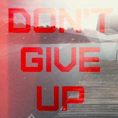 Dont Give Up (Trap Radio Mix) 專輯 Phillipo Blake