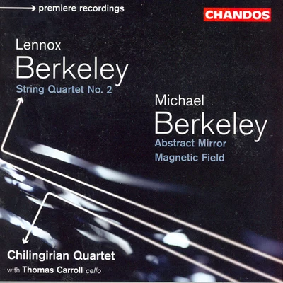 Chilingirian Quartet BERKELEY: String Quartet No. 2BERKELEY, M.: Abstract MirrorMagnetic Field