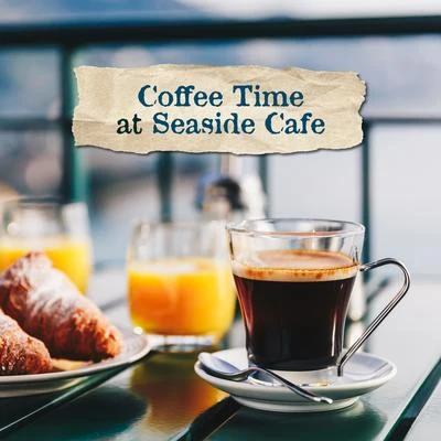 Coffee Time at Seaside Cafe: Smooth 15 Chillout Songs for Relaxing at Cafe with Friends 专辑 Beach Party Music Collection/Afterhour Chillout/Academia de Música para la Fiesta en la Playa