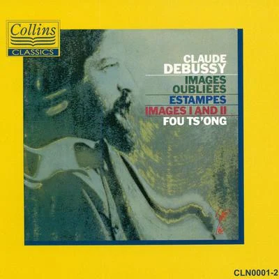 Debussy: Images Oubliées - Estampes - Images I & II 專輯 Fou TsOng