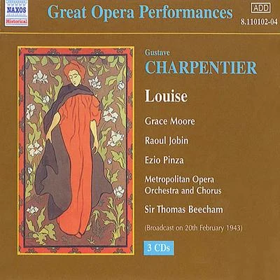 CHARPENTIER, G.: Louise (Moore, Pinza, Beecham) (1943) 專輯 Thomas Beecham/Isle Holweig/Denis Vaughan/Royal Philarmonic Orchestra