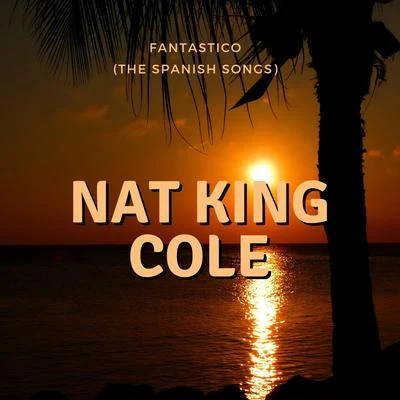 Fantastico (The Spanish Songs) 专辑 Isaac Watts/Nat King Cole/Lowell Mason