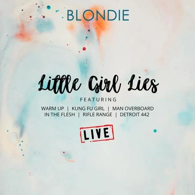 Little Girl Lies (Live) 专辑 Blondie