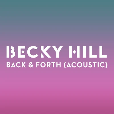 Back & Forth (Acoustic) 專輯 Becky Hill