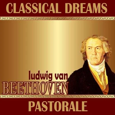 Ludwig Van Beethoven: Classical Dreams. Pastorale 专辑 London Festival Orchestra/Gwynne Howell/Academy of St. Martin in the Fields/Alan Stringer/Sir Neville Marriner