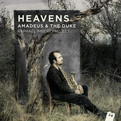 Heavens (Amadeus & The Duke) (Bonus Track Version) 专辑 Raphaël imbert