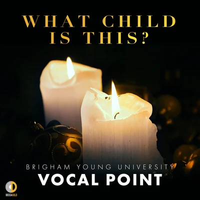 What Child Is This? 專輯 BYU Vocal Point