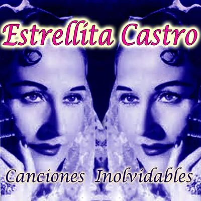 Canciones Inolvidables 专辑 Estrellita Castro