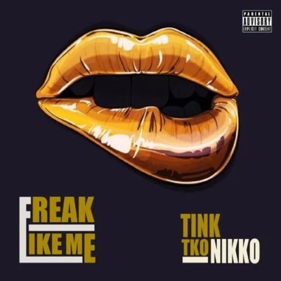 Freak Like Me (feat. Tko Nikko) [Explicit] 专辑 Tink