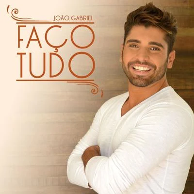 Faço Tudo - Single 專輯 João Gabriel