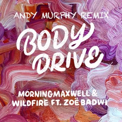 Body Drive (Andy Murphy Remix) 專輯 Wildfire/Sophiegrophy