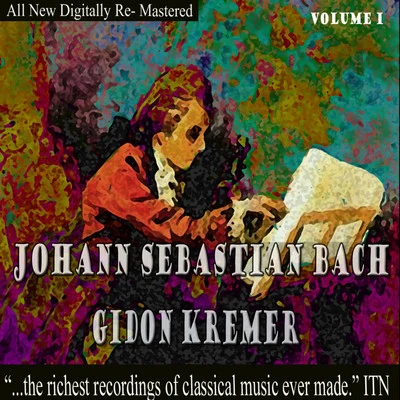 Johann Sebastian Bach - Gidon Kremer Volume 1 專輯 Gidon Kremer