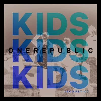 Kids (Acoustic) 专辑 OneRepublic