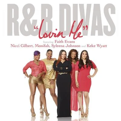 Lovin Me (Theme from R&B Divas) feat. Nicci Gilbert, Monifah Carter, Syleena Johnson and Keke Wyatt 專輯 Mad Lion/Cool Gsus/D-Ruff/Faith Evans/F**kamon