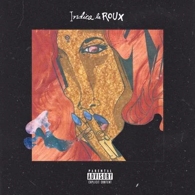 Indica la Roux (feat. Miloh Smith) - Single 專輯 DUCKWRTH/Sabrina Claudio/Sad Money