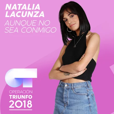 Aunque No Sea Conmigo (Operación Triunfo 2018) 專輯 Videoclub/Natalia Lacunza