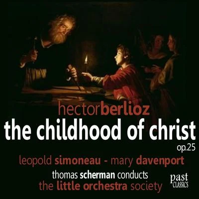 Berlioz: The Childhood of Christ 专辑 Amsterdam Philharmonic Orchestra/Pierrette Alarie/Leopold Simoneau/Walter Goehr/Vienna Symphony