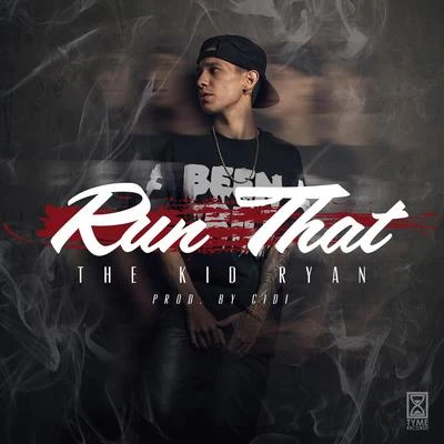 Run That - Single 专辑 The Kid Ryan/ELIZA/Prince Sole