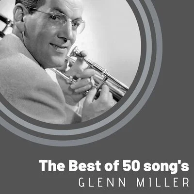 The Best of 50 songs Glenn Miller 專輯 Glenn Miller/Glenn Miller and His Orchestra