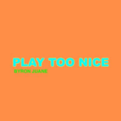 Play Too Nice 专辑 Wande/Byron Juane