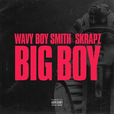 Big Boy (Wavy Boy Smith X Skrapz) 专辑 Skrapz