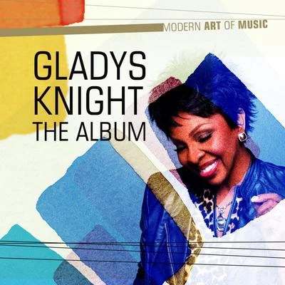 Gladys Knight Modern Art of Music: Gladys Knight - The Album