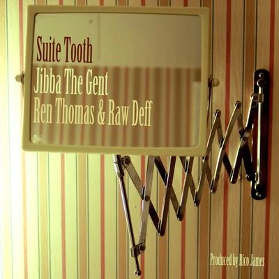 Suite Tooth (Ren Thomas & Raw Deff) 专辑 Jibba the Gent/Eyedos/Apathy/Krypto Man