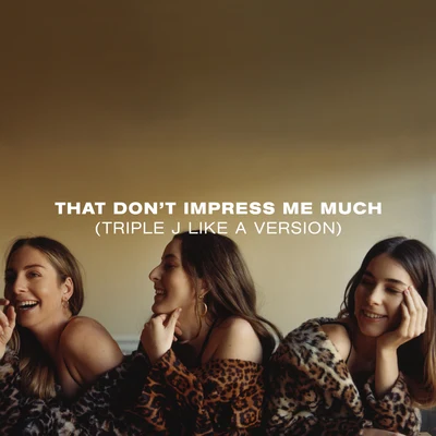 HAIM That Don’t Impress Me Much (triple j Like A Version)