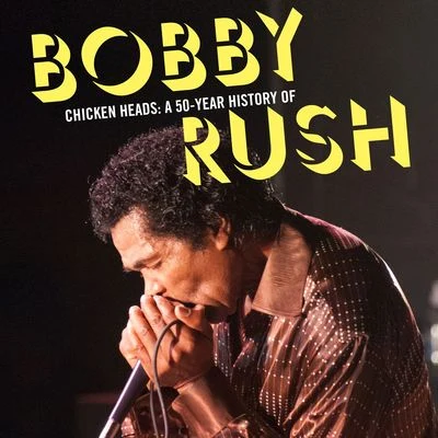 Bobby RushDr. JohnBlinddog Smokin Chicken Heads: A 50-Year History Of Bobby Rush