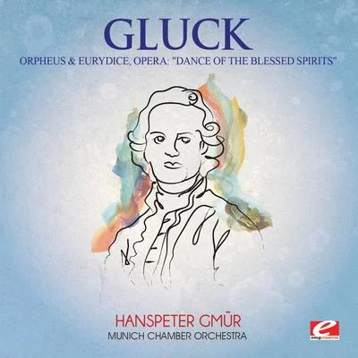 Gluck: Orpheus & Eurydice, Opera: "Dance of the Blessed Spirits" (Digitally Remastered) 專輯 Munich Chamber Orchestra