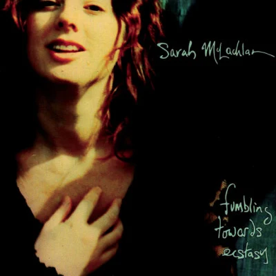 Sarah McLachlan Fumbling Towards Ecstasy