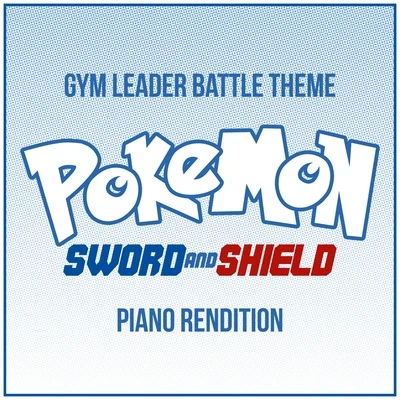 Pokemon: Sword and Shield - Gym Leader Battle Theme 專輯 The Blue Notes