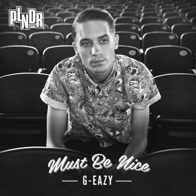 G-Eazy Must Be Nice