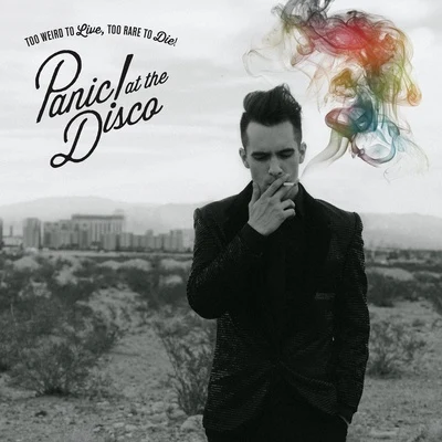 Panic! At The DiscoDon Diablo Too Weird To Live, Too Rare To Die!