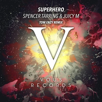 SPENCER TARRINGJuicy M Superhero (Tom Enzy Remix)