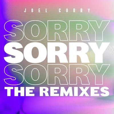 Sorry (The Remixes) 专辑 Joel Corry