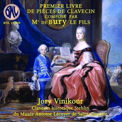 Bury: Premier livre de pièces de clavecin (Clavecin historique Stehlin du Musée Antoine Lécuyer - Saint-Quentin) 專輯 Jory Vinikour