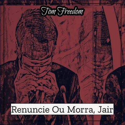 Renuncie ou morra, jair 專輯 Tom Freedom