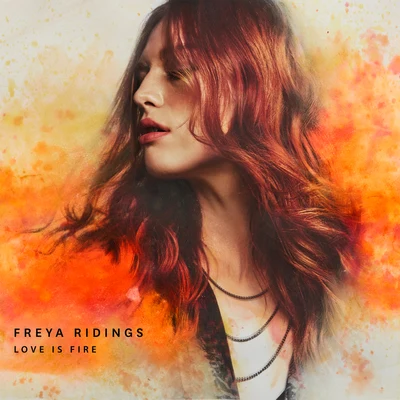 Love Is Fire (Single Version) 专辑 Freya Ridings/Sam Feldt