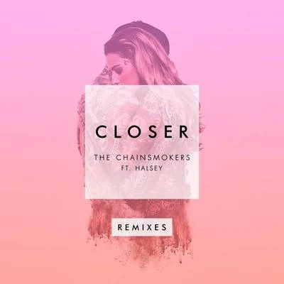 The Chainsmokers Closer (Remixes)