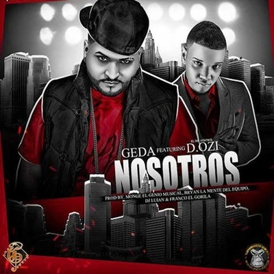 Nosotros (feat. D. OzI) 专辑 Geda/Alexis el Pitbull/Franco El Gorila