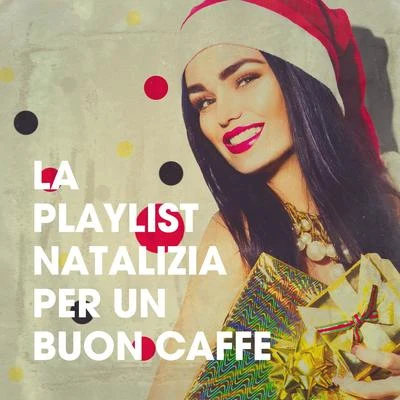 La Playlist Natalizia Per Un Buon Caffè 专辑 Ultimate Christmas Songs